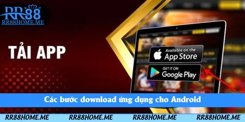 Hướng Dẫn Tải App RR88 - App Game Chất Lượng Trên Điện Thoại 4 Các bước download ứng dụng cho Android