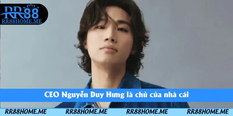 RR88 - LINK ĐĂNG NHẬP RR88.COM - ĐĂNG KÝ + 58K 21 CEO Nguyễn Duy Hưng là chủ của nhà cái