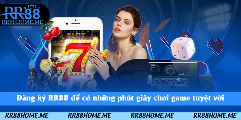 Hướng Dẫn Đăng Ký RR88 – Tạo Tài Khoản RR88 2 Đăng ký RR88 để có những phút giây chơi game tuyệt vời
