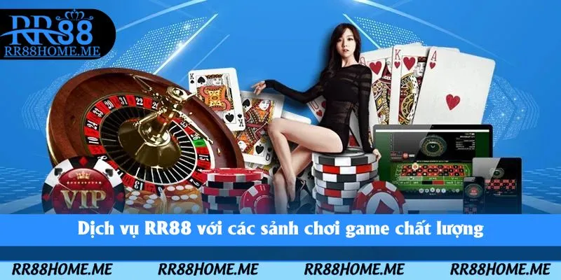 Dịch Vụ RR88 Có Gì Nổi Bật? - Lý Do Thu Hút Đông Hội Viên 2 Dịch vụ RR88 với các sảnh chơi game chất lượng