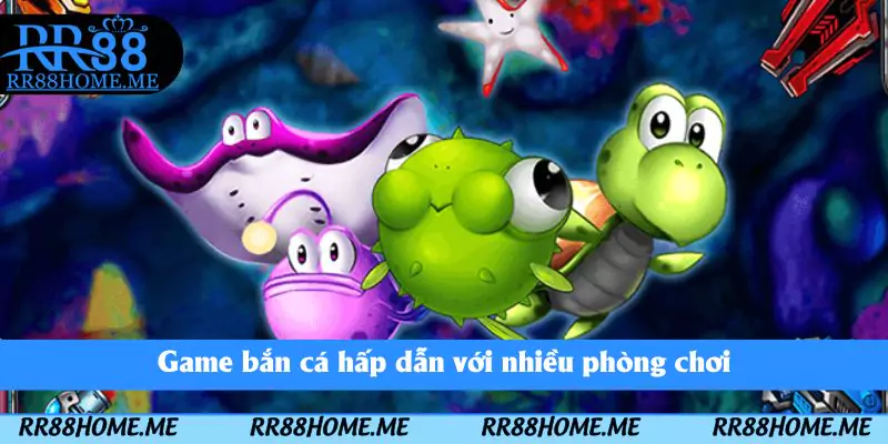 Dịch Vụ RR88 Có Gì Nổi Bật? - Lý Do Thu Hút Đông Hội Viên 3 Game bắn cá hấp dẫn với nhiều phòng chơi