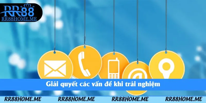 Liên Hệ RR88 - Hỗ Trợ Khách Hàng 24/7 2 Giải quyết các vấn đề khi trải nghiệm
