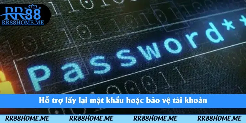 Liên Hệ RR88 - Hỗ Trợ Khách Hàng 24/7 3 Hỗ trợ lấy lại mật khẩu hoặc bảo vệ tài khoản