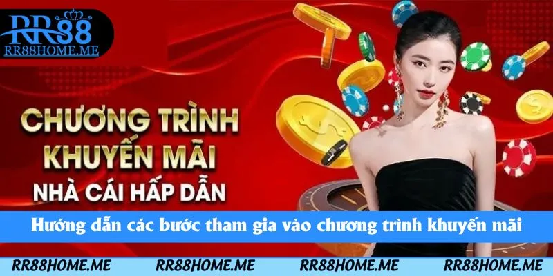Khuyến Mãi RR88 - Chính Sách Khuyễn Mãi Khủng Chơi Cực Đã 5 Hướng dẫn các bước tham gia vào chương trình khuyến mãi