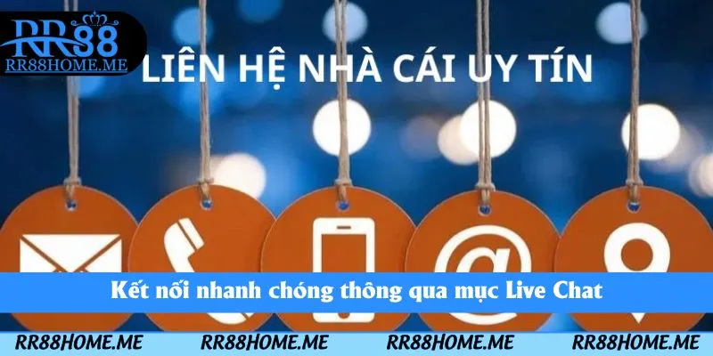 Liên Hệ RR88 - Hỗ Trợ Khách Hàng 24/7 4 Kết nối nhanh chóng thông qua mục Live Chat