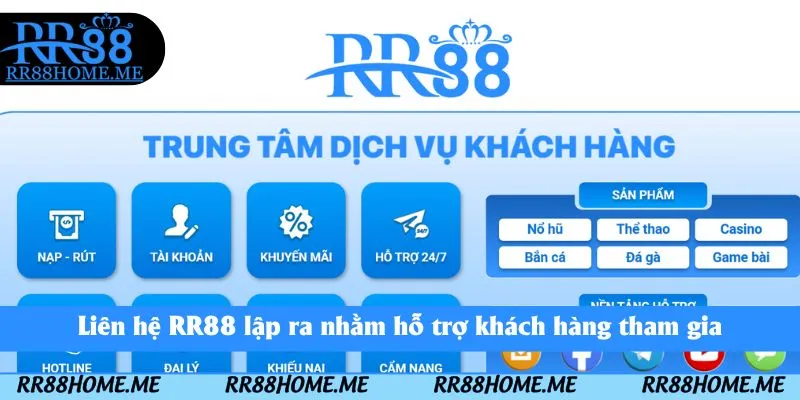 Liên Hệ RR88 - Hỗ Trợ Khách Hàng 24/7 1 Liên hệ RR88 lập ra nhằm hỗ trợ khách hàng tham gia