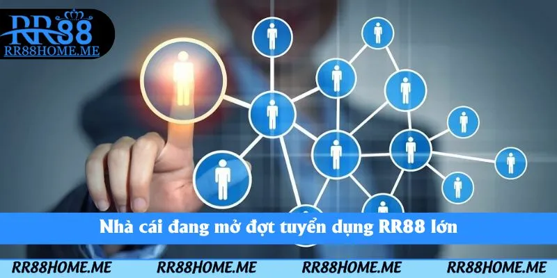 Tuyển Dụng RR88 - Cập Nhật Các Vị Trí Tuyển Dụng Mới Nhất 1 Nhà cái đang mở đợt tuyển dụng RR88 lớn