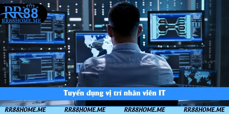 Tuyển Dụng RR88 - Cập Nhật Các Vị Trí Tuyển Dụng Mới Nhất 5 Tuyển dụng vị trí nhân viên IT
