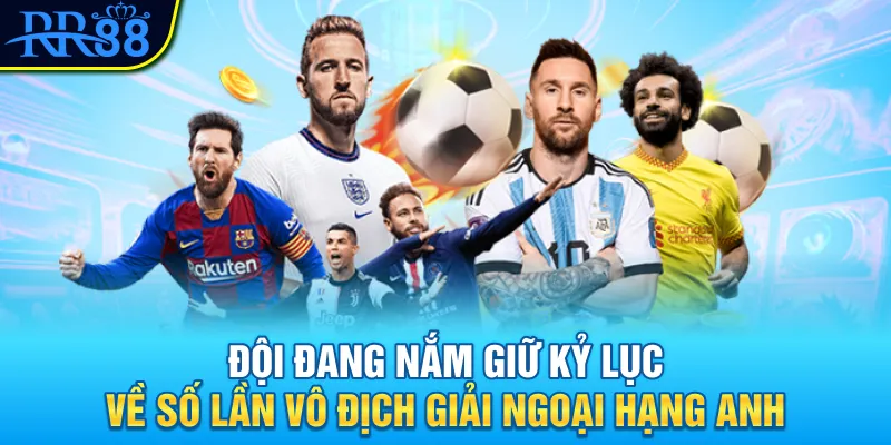 Câu lạc bộ Manchester United - Đế chế 147 tuổi 3 Đội đang nắm giữ kỷ lục về số lần vô địch giải Ngoại hạng Anh
