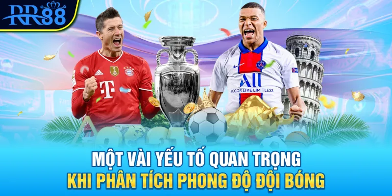 Hướng Dẫn Phân Tích Phong Độ Đội Bóng Chuẩn Xác Nhất 2025 2 Một vài yếu tố quan trọng khi phân tích phong độ đội bóng