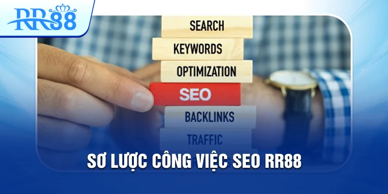 Chuyên Viên SEO RR88 - Search Engine Optimization 2 Sơ lược SEO RR88