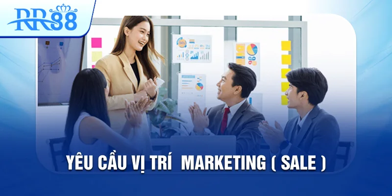 Marketing - Sale RR88 - Nhân Viên Kinh Doanh 3 yêu cầu vị trí marketing sale rr88
