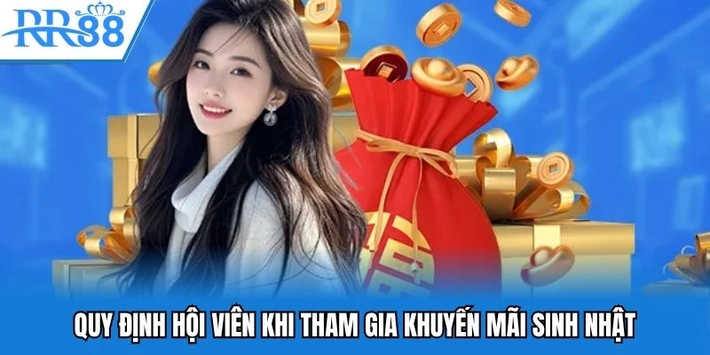 Sinh Nhật RR88 - Tăng Tốc Cược Lớn, Rinh Thưởng Đậm Tay 3 Quy định hội viên khi tham gia khuyến mãi sinh nhật